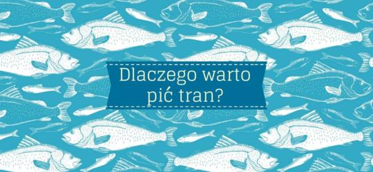 Dlaczego warto pić tran?