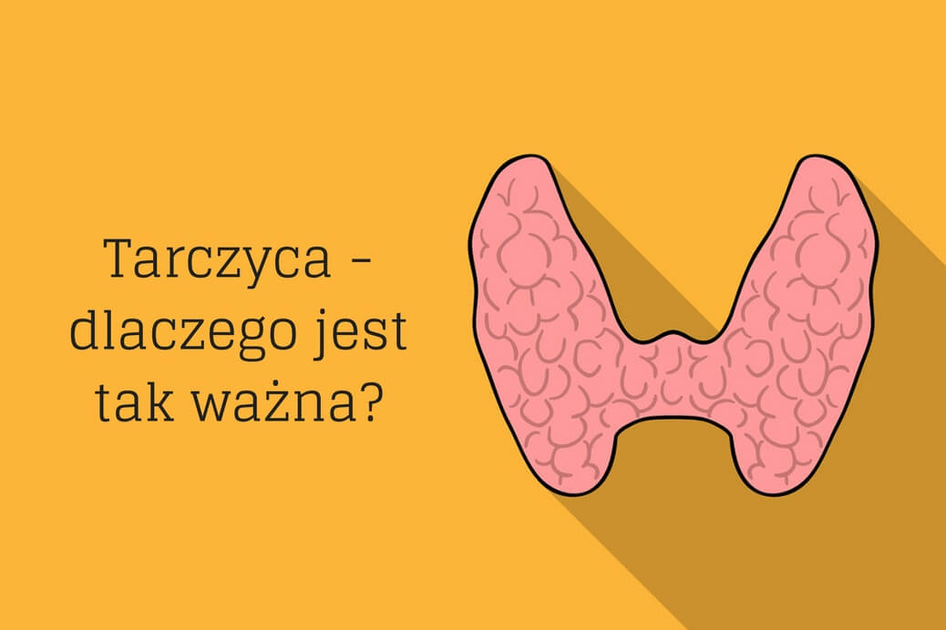 Tarczyca - dlaczego jest tak ważna?